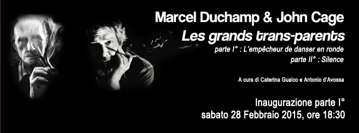 Marcel Duchamp / John Cage - Les Grands Trans-Parents (Genova 2015)