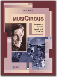 MusiCircus. Fare musica a scuola incontrando John Cage, (Progetti Sonori)